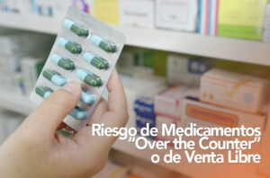 Riesgo de Medicamentos “Over-the-counter” o Venta Libra